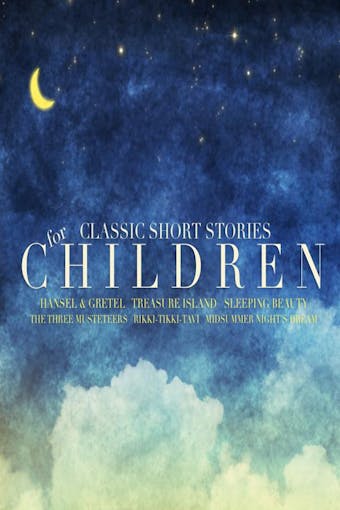 Classic Short Stories for Children - Robert Louis Stevenson, Rudyard Kipling, Charles Perrault, Brothers Grimm