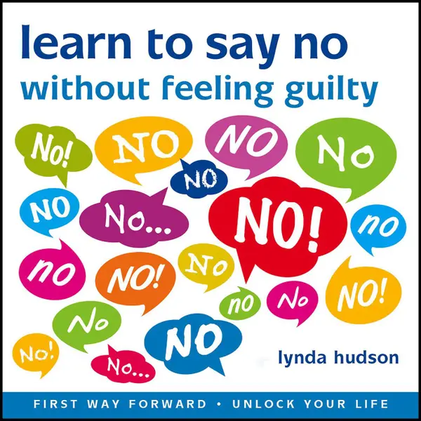 Learn to Say 'No' Without Feeling Guilty - A Self-Help Hypnotherapy Session (Unabbreviated)