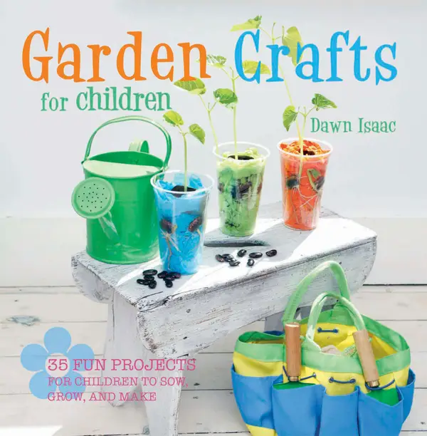 Garden Crafts for Children : 35 fun projects for children to sow, grow and make