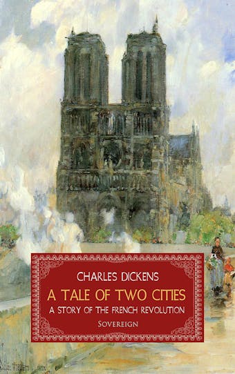 A Tale of Two Cities: A Story of the French Revolution - Charles Dickens