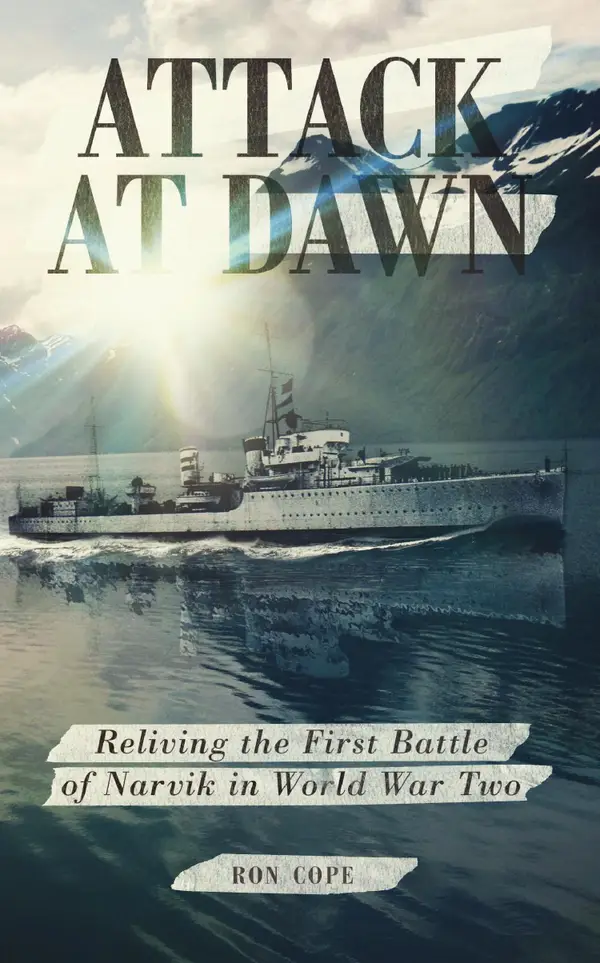 Attack at Dawn : Reliving the Battle of Narvik in World War II