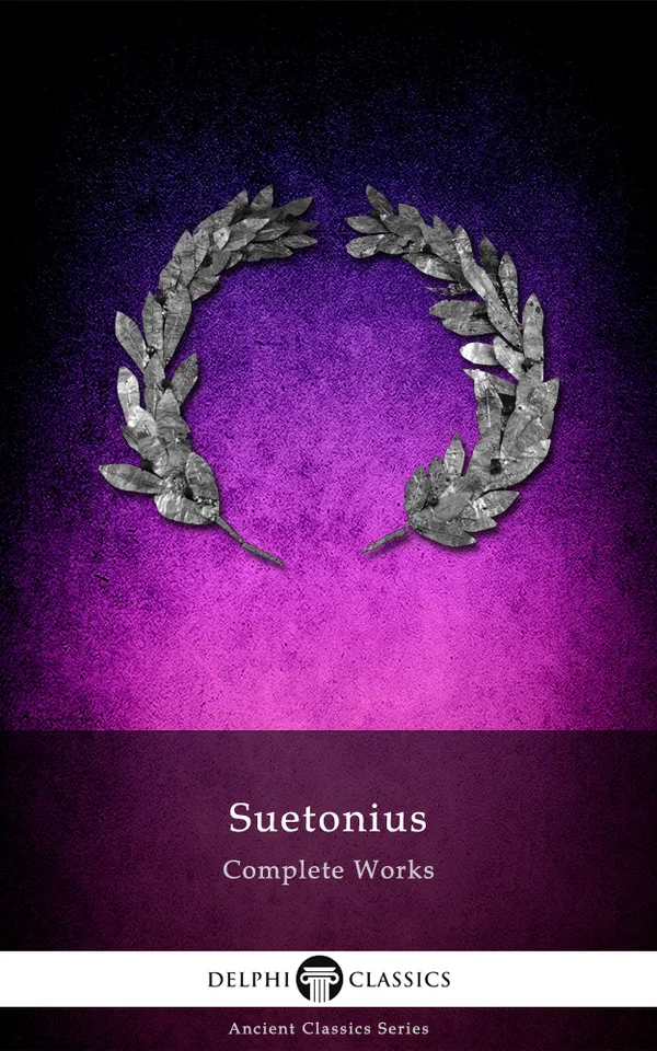 Delphi Complete Works of Suetonius (Illustrated)