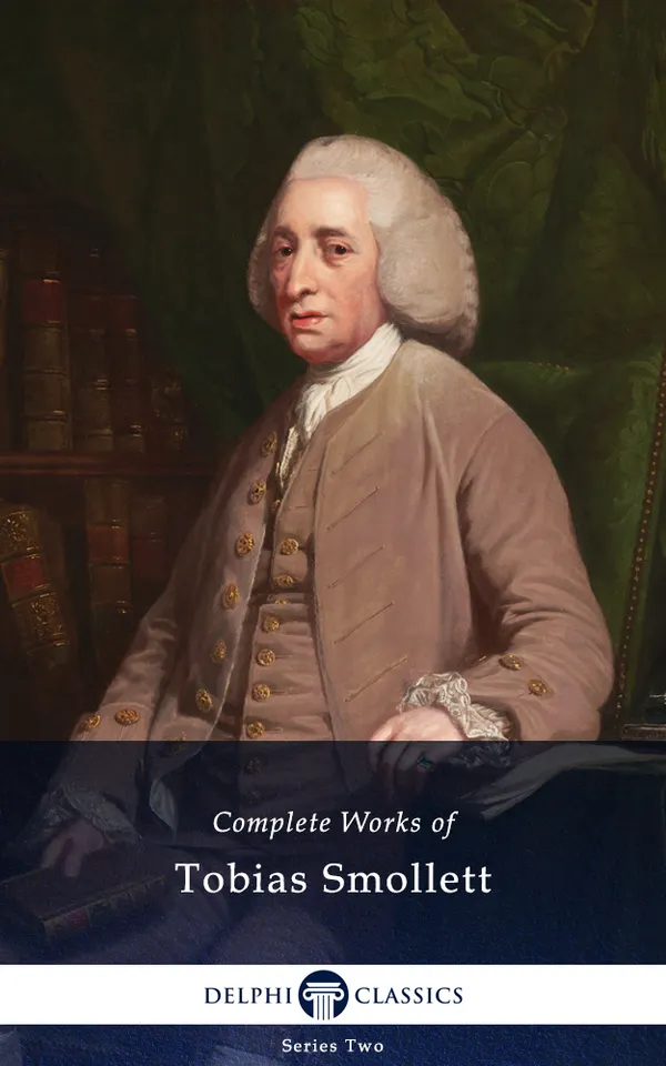 Delphi Complete Works of Tobias Smollett (Illustrated)
