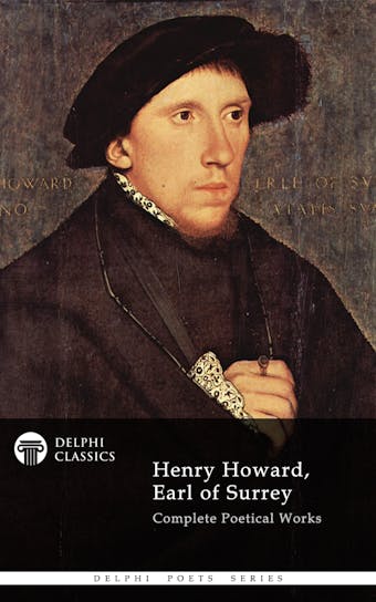 Delphi Complete Works of Henry Howard, Earl of Surrey (Illustrated) - Henry Howard, Earl of Surrey