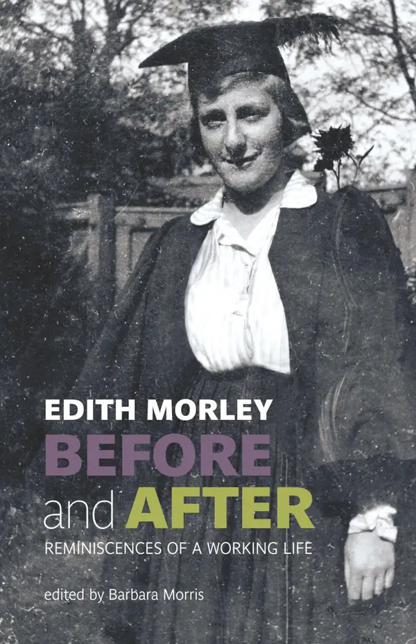 Edith Morley Before and After : Reminiscences of a Working Life