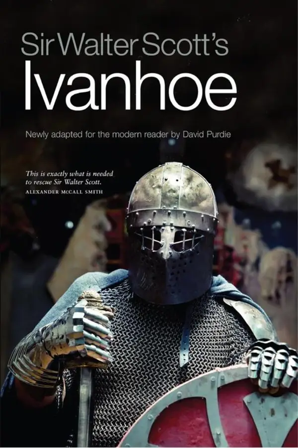 Sir Walter Scott's Ivanhoe : Newly Adapted for the Modern Reader by David Purdie