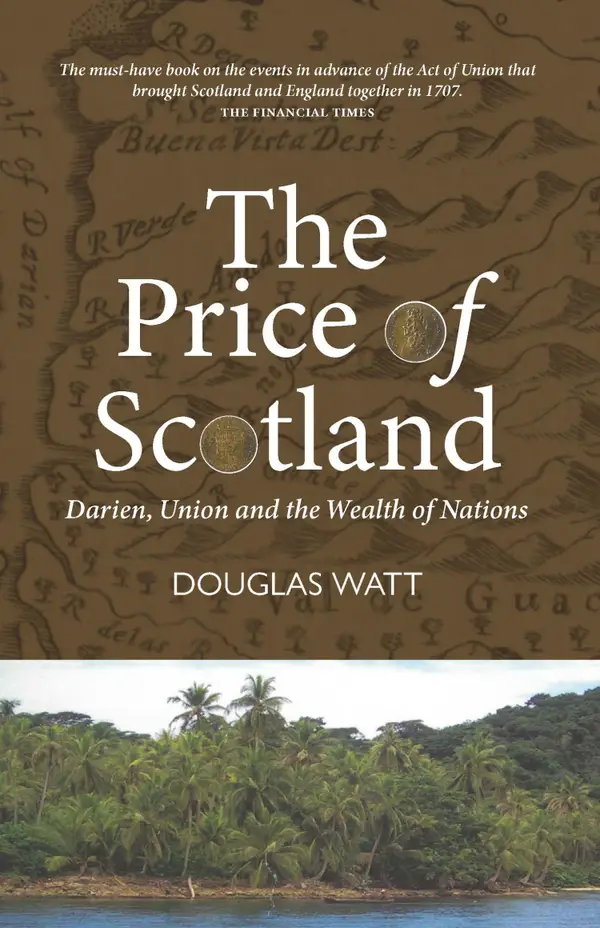 The Price of Scotland : Darien, Union and the Wealth of Nations