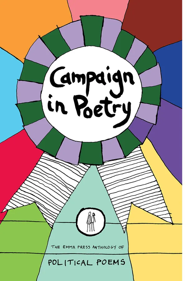 Campaign in Poetry : The Emma Press Anthology of Political Poems