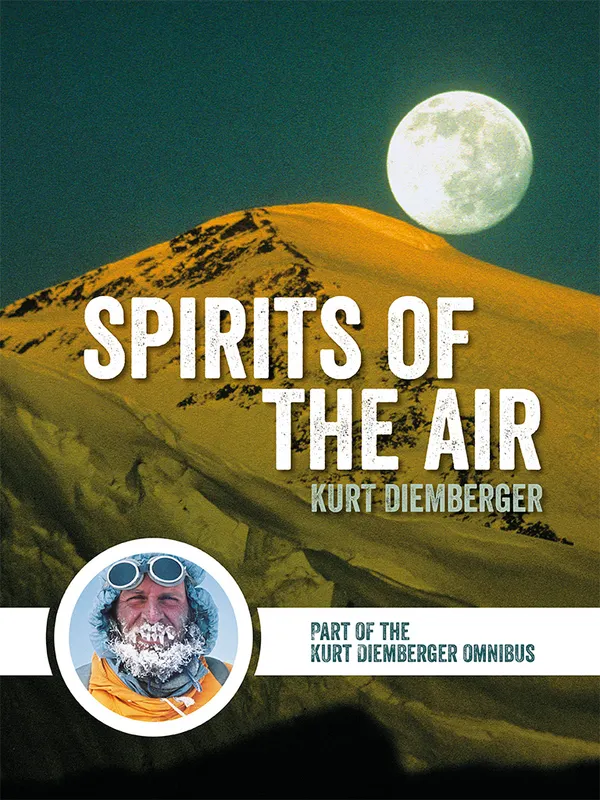 Spirits of the Air : Part of the Kurt Diemberger Omnibus