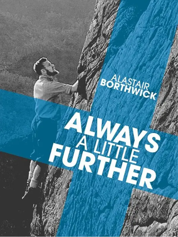 Always a Little Further : A classic tale of camping, hiking and climbing in Scotland in the thirties