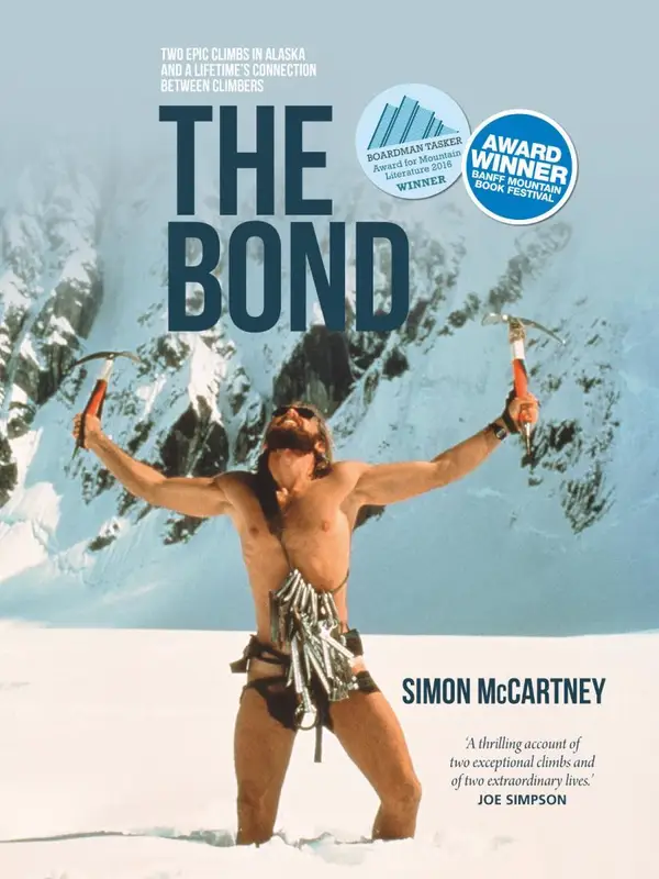 The Bond : Two epic climbs in Alaska and a lifetime's connection between climbers