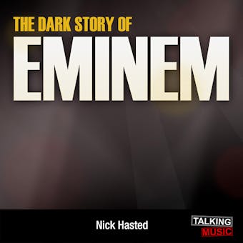The Dark Story of Eminem - Nick Hasted