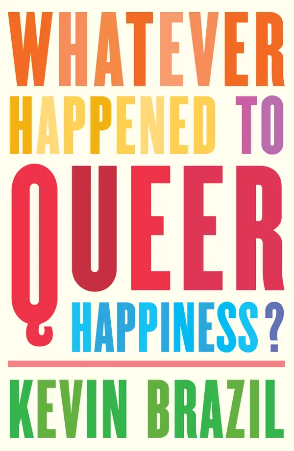 Whatever Happened To Queer Happiness?