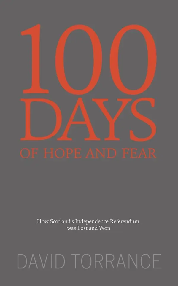 100 Days of Hope and Fear : How Scotland's Referendum was Lost and Won