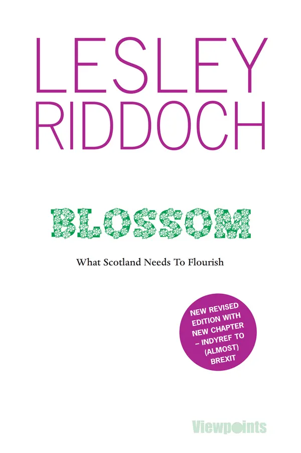 Blossom : What Scotland Needs to Flourish. 2nd edition.