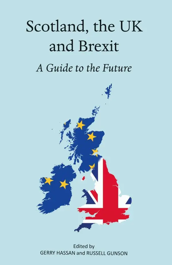 Scotland, the UK and Brexit : A Guide to the Future