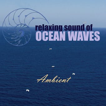 Relaxing Sound of Ocean Waves: Ambient Audio for Gentle Relaxation, Meditation, Deep Sleep, Yoga, Spa and Lounge