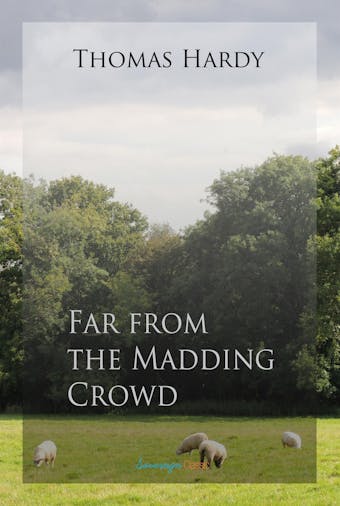 Far from the Madding Crowd - Thomas Hardy
