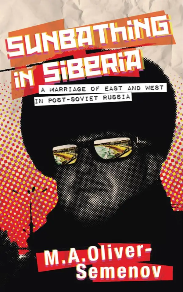 Sunbathing in Siberia : A Marriage of East and West in post-Soviet Russia