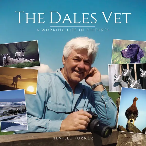 The Dales Vet : A Working Life in Pictures