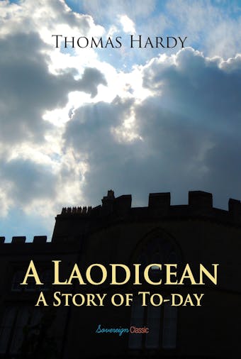 A Laodicean: A Story of To-day - Thomas Hardy