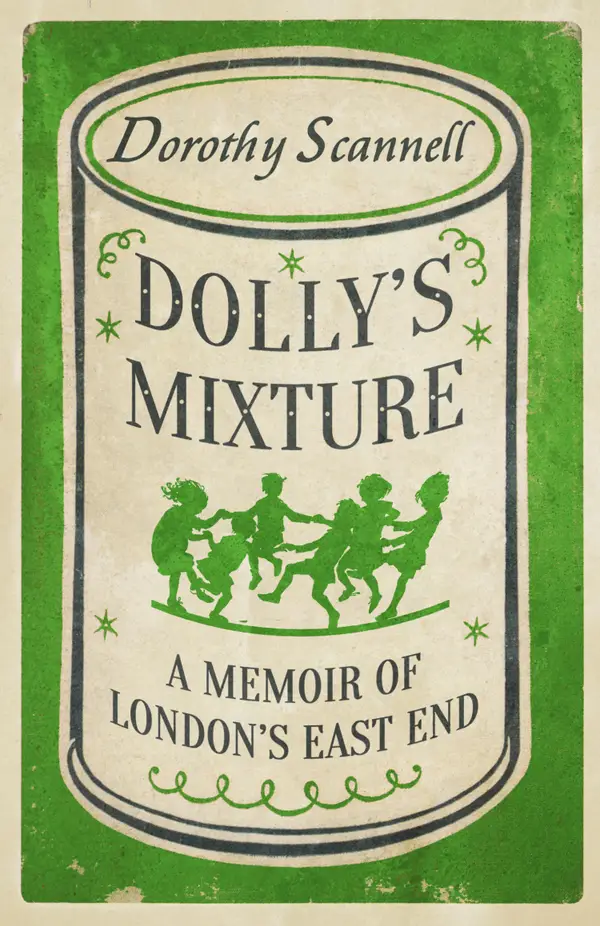 Dolly's Mixture : A Memoir of London's East End