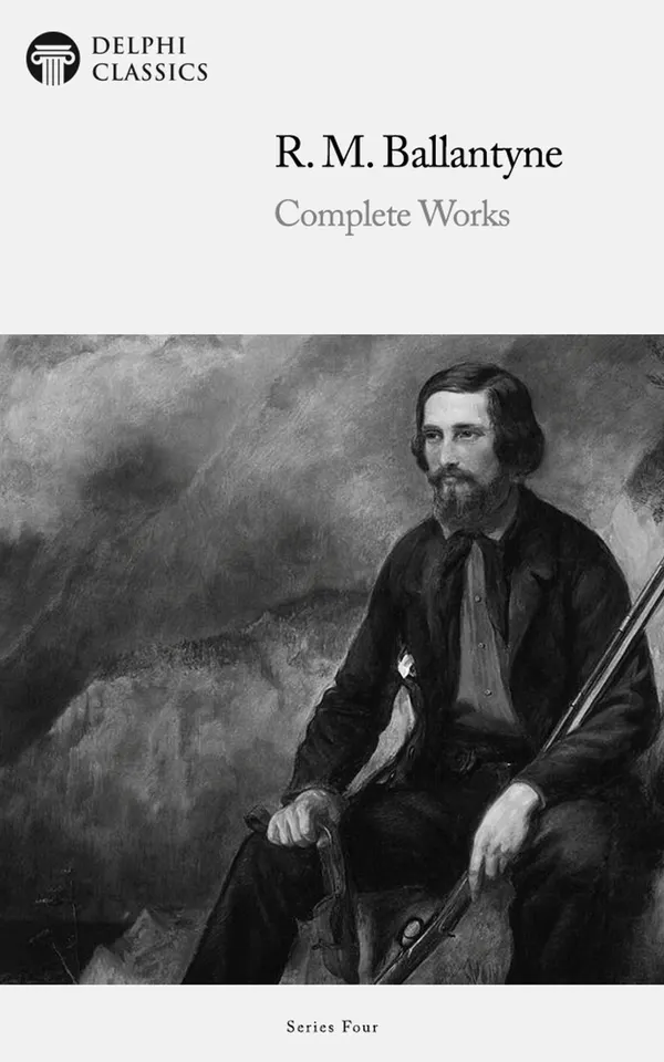 Delphi Complete Works of R. M. Ballantyne (Illustrated)