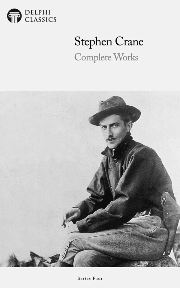 Delphi Complete Works of Stephen Crane (Illustrated)