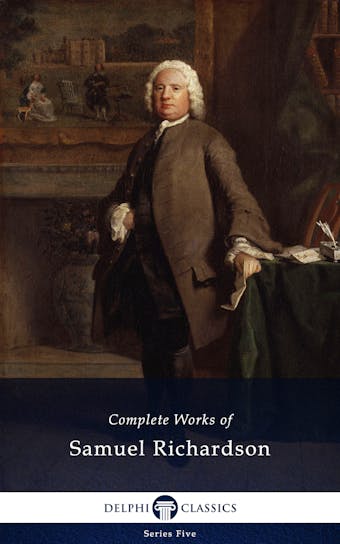 Delphi Complete Works of Samuel Richardson (Illustrated) - Samuel Richardson