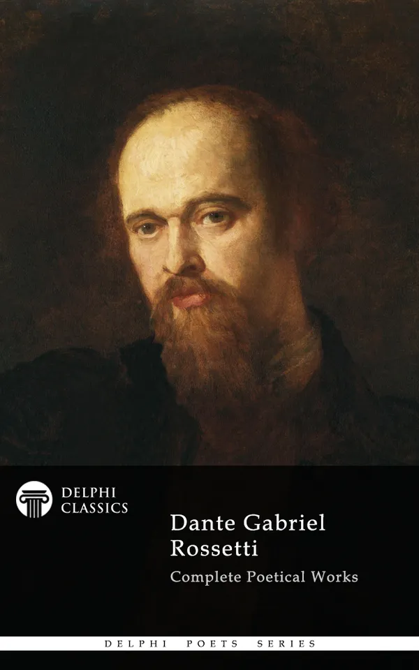 Dante Gabriel Rossetti - Delphi Poets Series