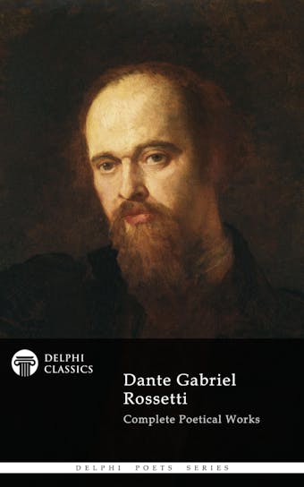 Dante Gabriel Rossetti - Delphi Poets Series - undefined