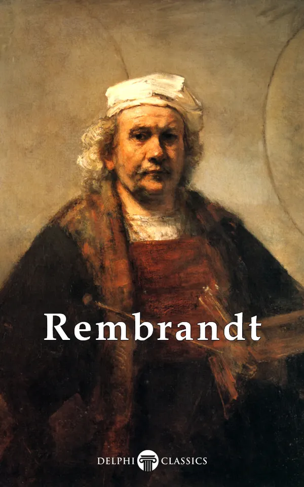 Delphi Complete Works of Rembrandt van Rijn (Illustrated)