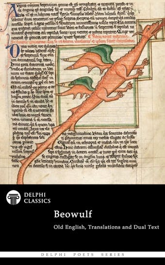 Complete Beowulf - Old English Text, Translations and Dual Text (Illustrated) - Beowulf Beowulf