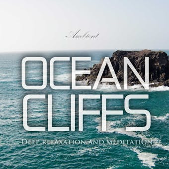 Ocean Cliffs: Deep relaxation and meditation - undefined