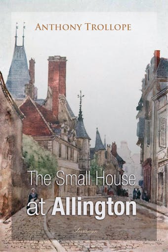 The Small House at Allington - undefined
