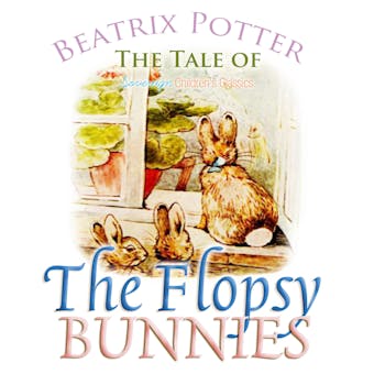 The Tale of the Flopsy Bunnies - undefined
