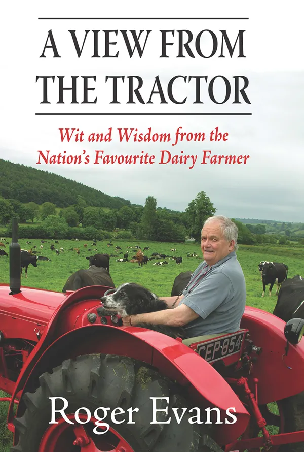 A View from the Tractor : Wit and Wisdom from the Nation's Favourite Dairy Farmer
