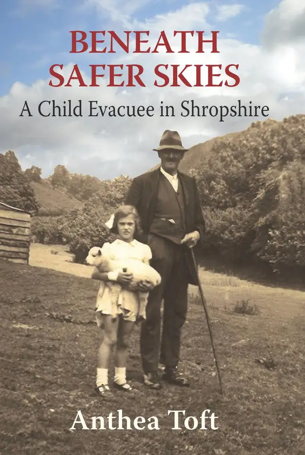 Beneath Safer Skies : A Child Evacuee in Shropshire