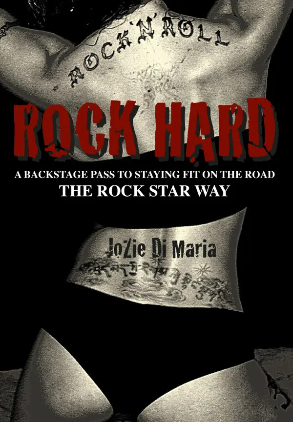 Rock Hard : A Backstage Pass to Staying Fit on the Road the Rock Star Way
