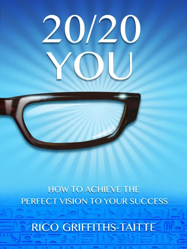 20/20 You : How to Achieve the Perfect Vision to Your Success