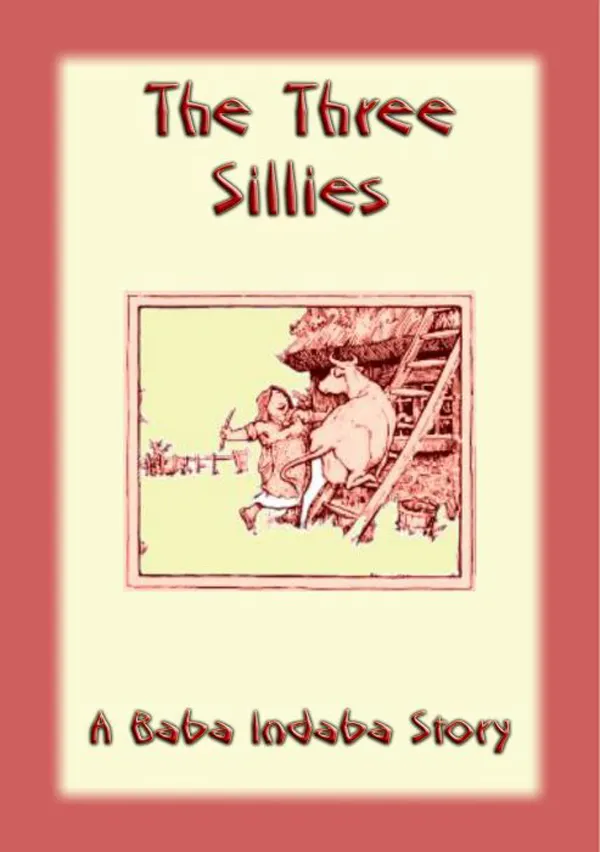 The Three Sillies : A Baba Indaba Story