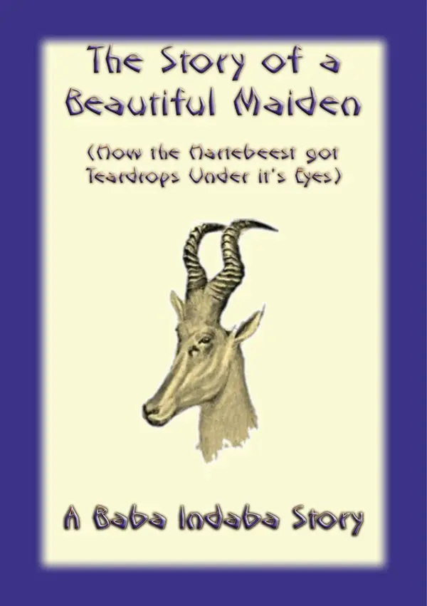 The Story of a Beautiful Maiden : How the Hartebeest Got Teardrops Under it's Eyes - A Baba Indaba Story