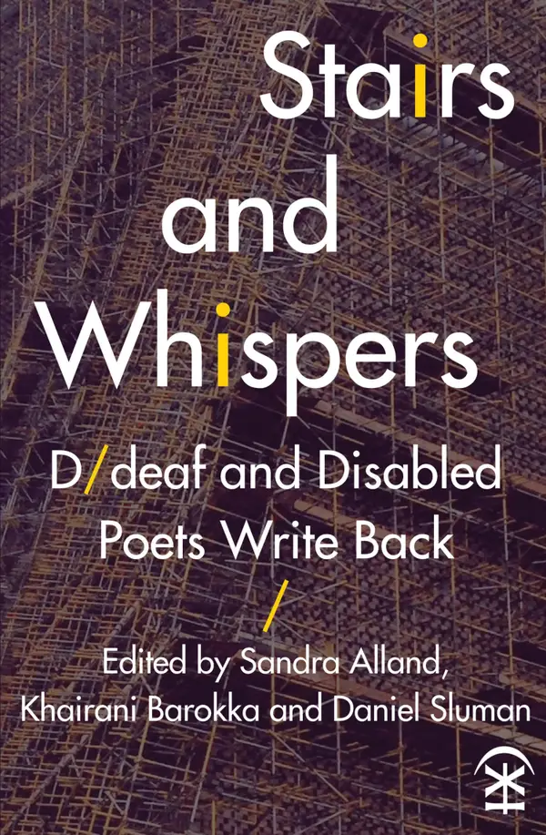 Stairs and Whispers : D/deaf and Disabled Poets Write Back