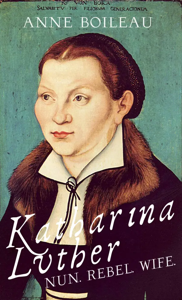 Katharina Luther : Nun, Rebel, Wife