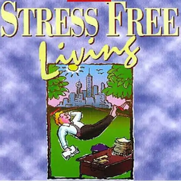 Stress Free Living : Part 3