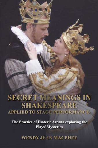 Secret Meanings In Shakespeare Applied To Stage Performance - undefined