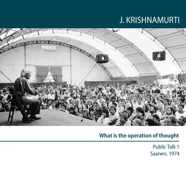What is the operation of thought? : Saanen 1974 - Public Talk 1