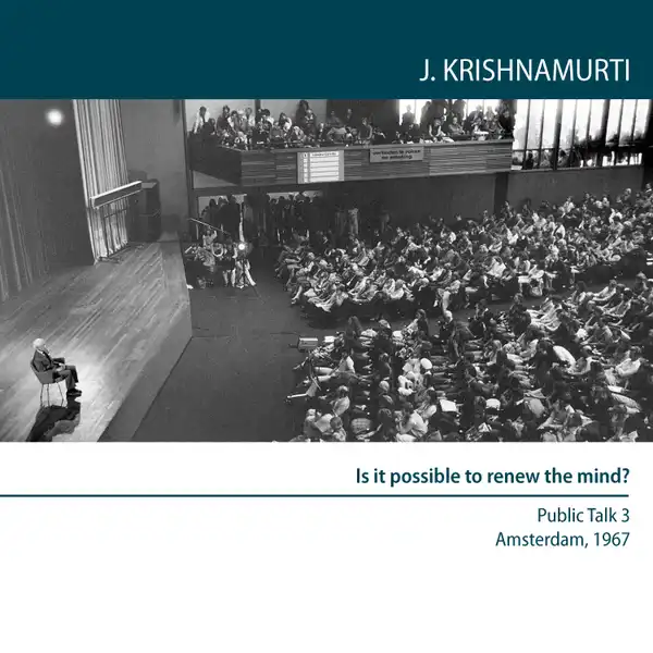Is it possible to renew the mind? : Amsterdam 1967 - Public Talk 3