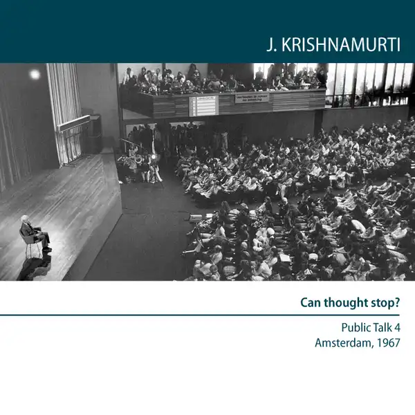 Can thought stop? : Amsterdam 1967 - Public Talk 4