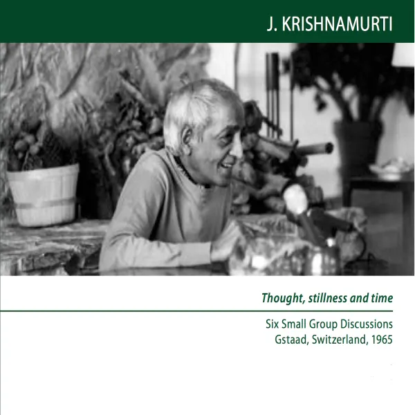 Is thought detrimental? : Gstaad 1965 - Small Group Discussion 1